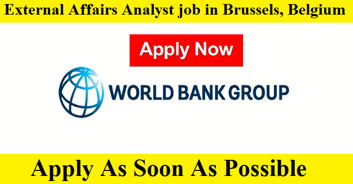 External Affairs Analyst job in #Brussels, #Belgium/ World Bank Group