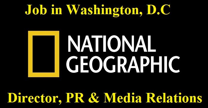 Director, PR & Media Relations job in #Washington, D.C/ National Geographic Society