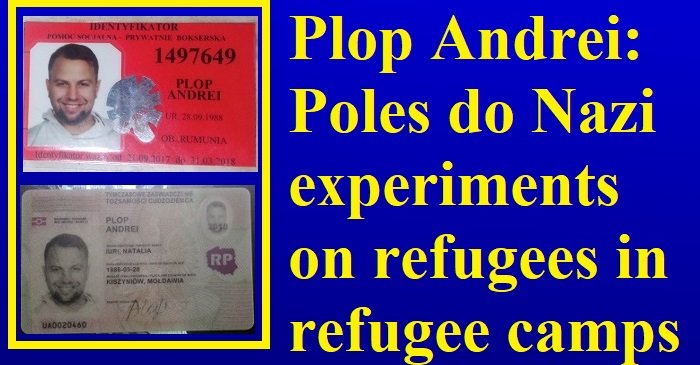 Plop Andrei: Poles do Nazi experiments on refugees in refugee camps!